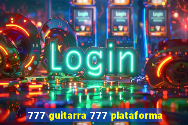 777 guitarra 777 plataforma